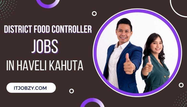 District Food Controller Haveli Kahuta Jobs August 2022