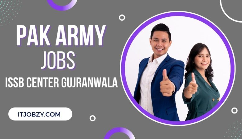 Pak Army Issb Center Gujranwala Cantt Jobs