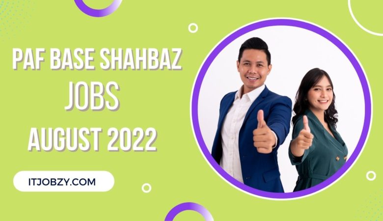 PAF Base Shahbaz Jobs August 2022