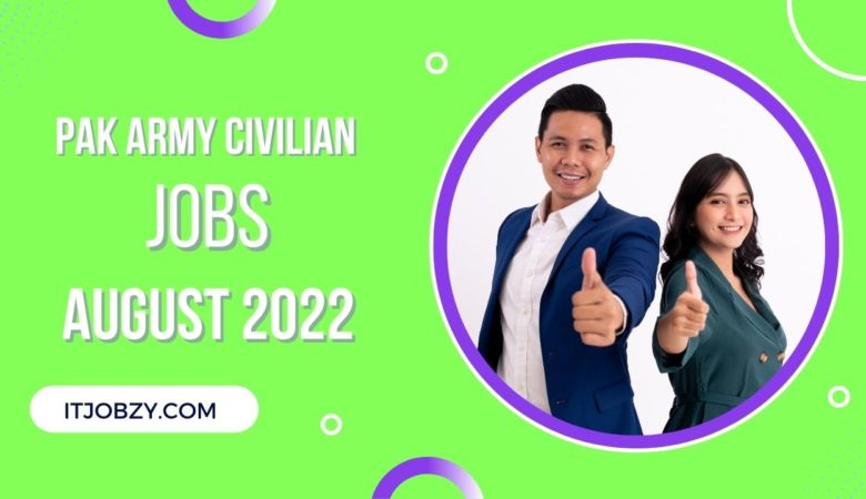 Pak Army Civilian Jobs For August 2022