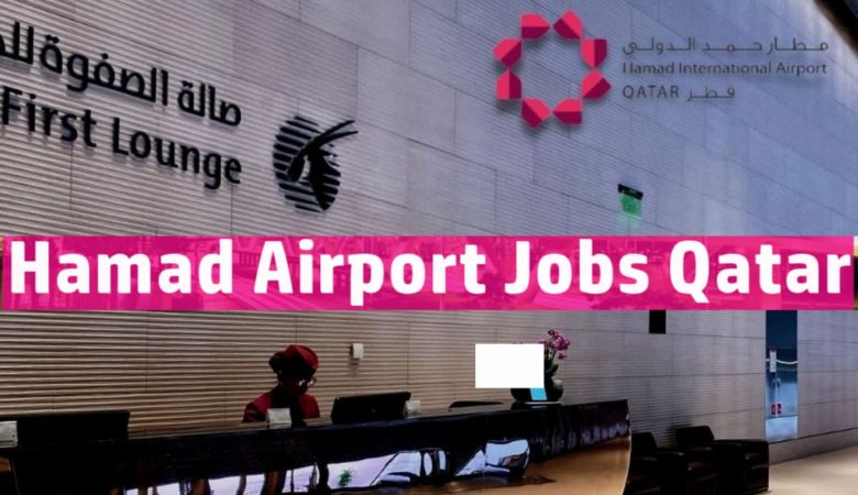 Hamad International Airport Careers in Qatar