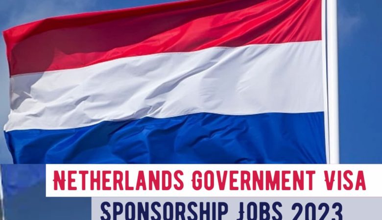 Netherlands Government Visa Sponsorship Jobs