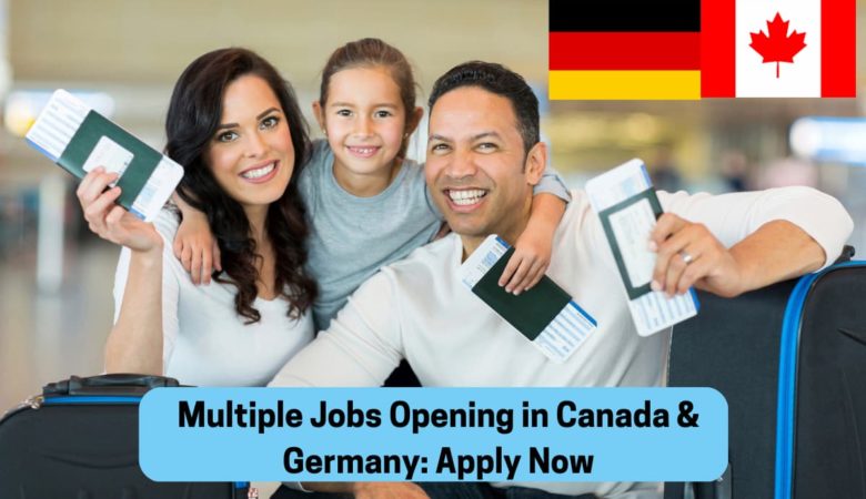 Multiple Jobs Opening in Canada & Germany