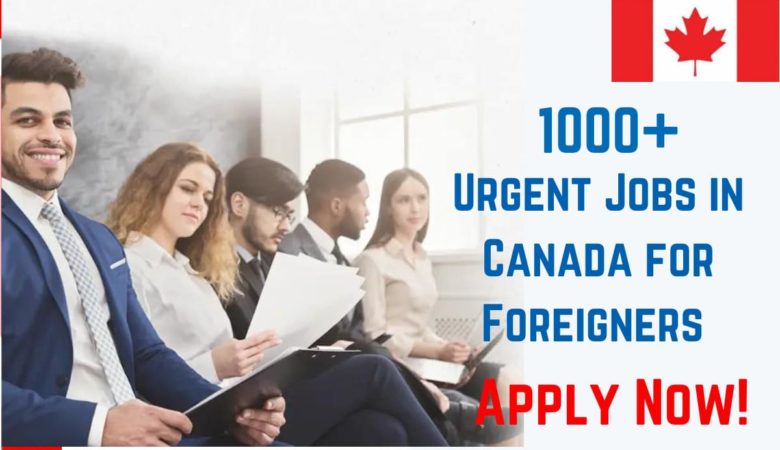 Urgent Jobs in Canada for Foreigners
