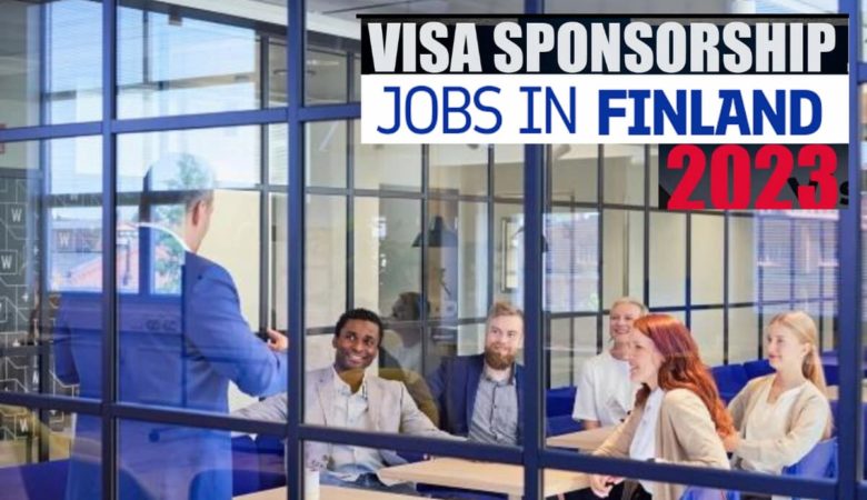 Visa Sponsorship Jobs in Finland
