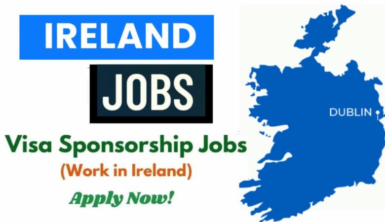 Visa Sponsorship Jobs in Ireland