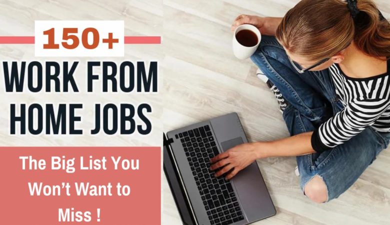 150 Work From Home Jobs