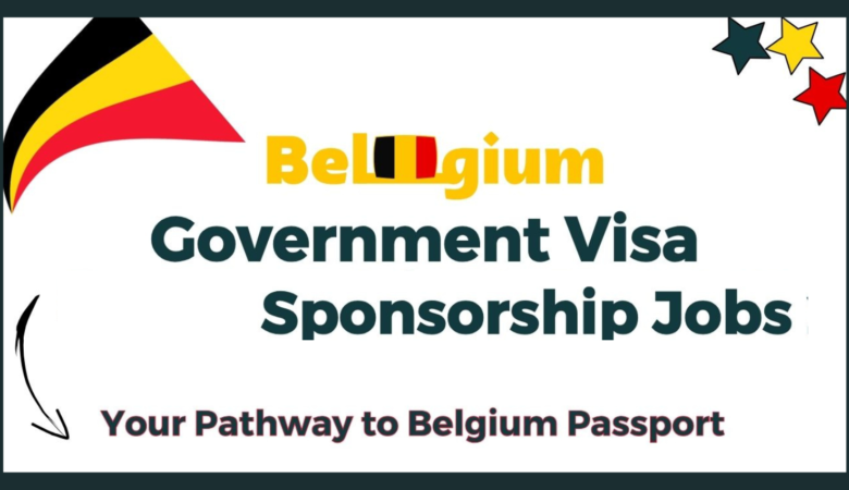 Government Visa Sponsorship Jobs in Belgium